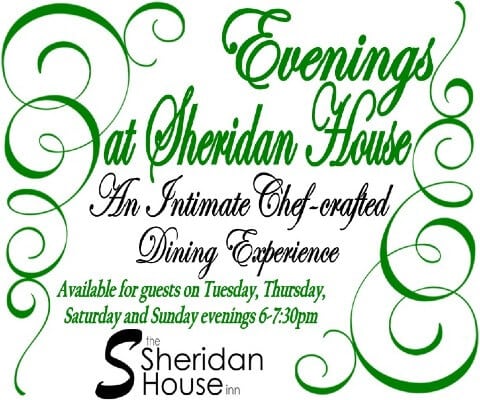 Logo that says "Evenings at Sheridan House, An Intimate Chef-crafted Dining Experience Available for guests Tuesday, Thursday, Saturday and Sunday Evenings 6-7:30pm